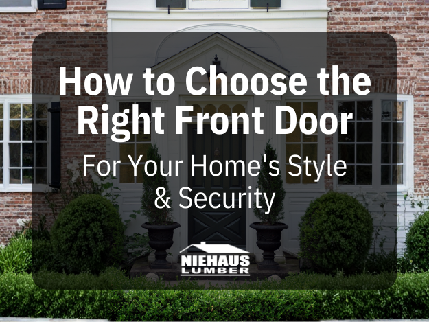 How to Choose the Right Front Door for Your Home's Style & Security